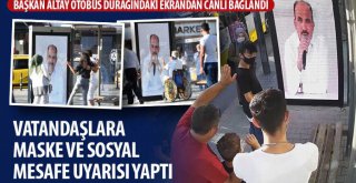 Başkan Altay Otobüs Durağındaki Ekrandan Canlı Bağlandı