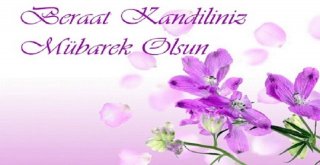 BERAT KANDİLİNİZ MÜBAREK OLSUN