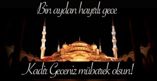KADİR GECENİZ MÜBAREK OLSUN.