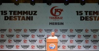 15 Temmuzun Yıl Dönümünde Mersin Tek Yürek Oldu