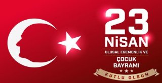 23 NİSAN ULUSAL EGEMENLİK VE ÇOCUK BAYRAMI KUTLU OLSUN.