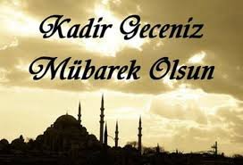 KADİR GECEMİZ MÜBAREK OLSUN